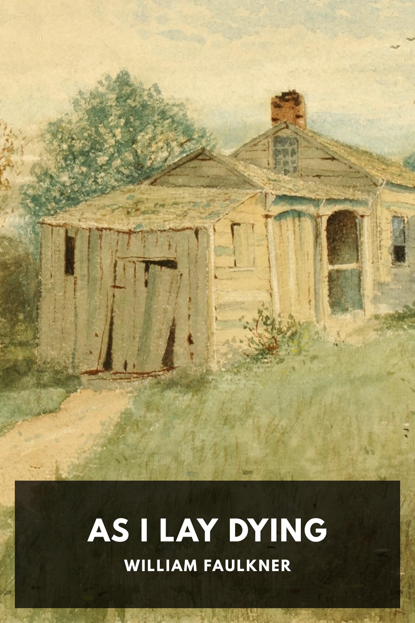 As I Lay Dying - William Faulkner